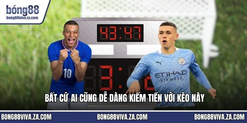 Bất cứ ai cũng dễ dàng kiếm tiền với kèo này
