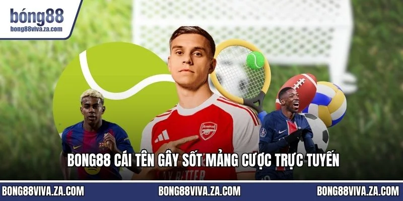 Bong88 cái tên gây sốt mảng cược trực tuyến
