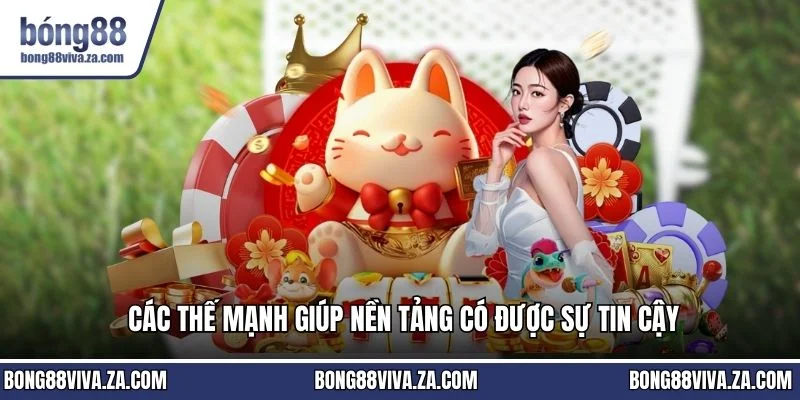 Các thế mạnh giúp nền tảng có được sự tin cậy