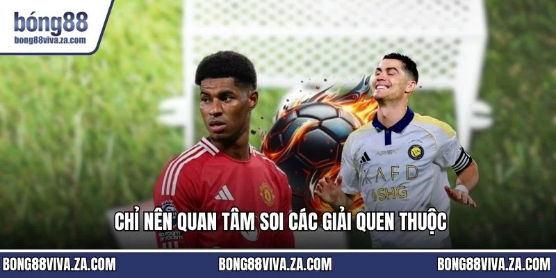 Chỉ nên quan tâm soi các giải quen thuộc