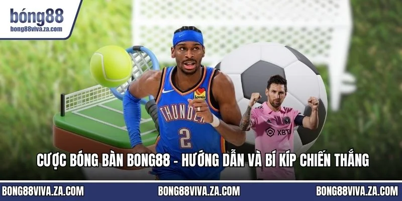 Cược bóng bàn BONG88