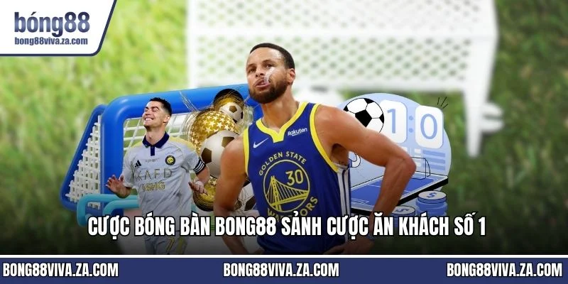Cược bóng bàn BONG88 sảnh cược ăn khách số 1
