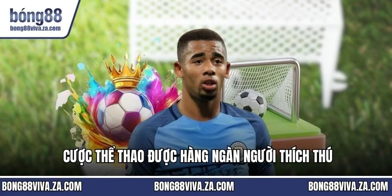 Cược thể thao được hàng ngàn người thích thú