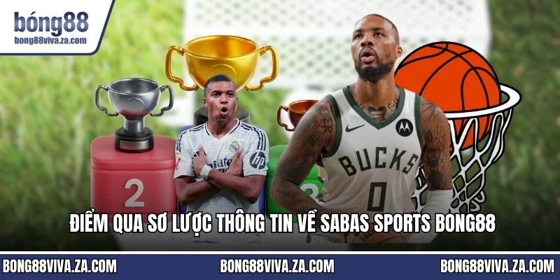 Điểm qua sơ lược thông tin về SABAS SPORTS BONG88