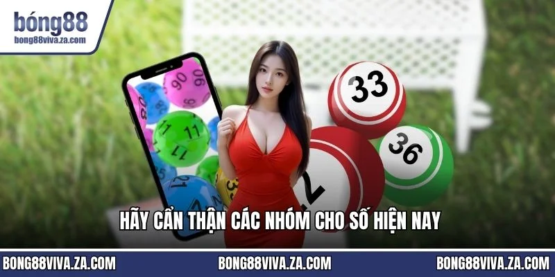 Hãy cẩn thận các nhóm cho số hiện nay