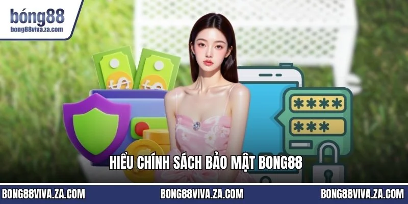 Hiểu chính sách bảo mật Bong88