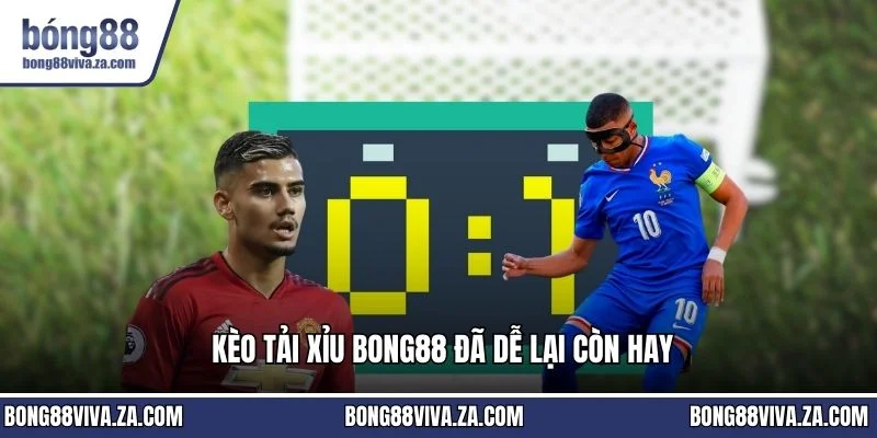 Kèo tải xỉu BONG88 đã dễ lại còn hay