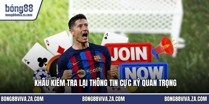 Khâu kiểm tra lại thông tin cực kỳ quan trọng