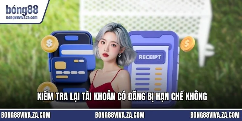 Kiểm tra lại tài khoản có đăng bị hạn chế không