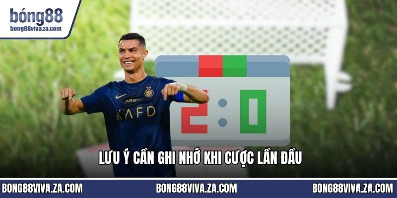 Lưu ý cần ghi nhớ khi cược lần đầu