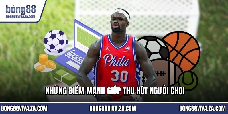Những điểm mạnh giúp thu hút người chơi