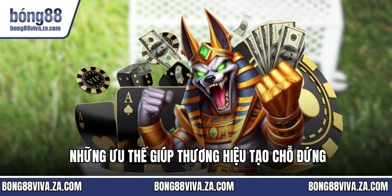 Những ưu thế giúp thương hiệu tạo chỗ đứng