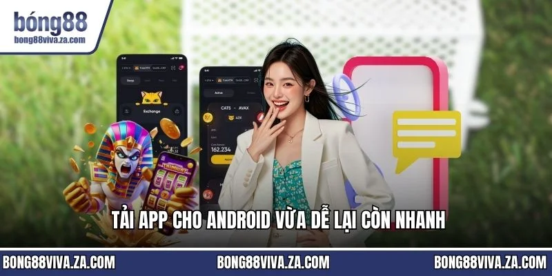 Tải app cho Android vừa dễ lại còn nhanh