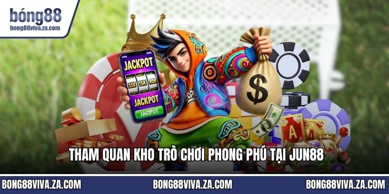 Tham quan kho trò chơi phong phú tại JUN88