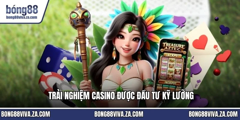 Trải nghiệm casino được đầu tư kỹ lưỡng