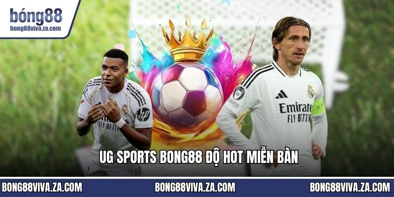 UG SPORTS BONG88 độ hot miễn bàn